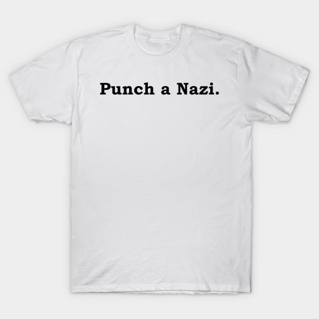 Punch a Nazi. T-Shirt by Politix